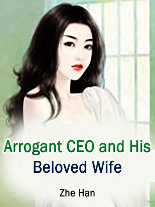 Arrogant CEO and His Beloved Wife